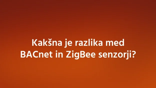 Kakšna je razlika med BACnet in ZigBee senzorji? Kakšna je razlika med BACnet in ZigBee senzorji?