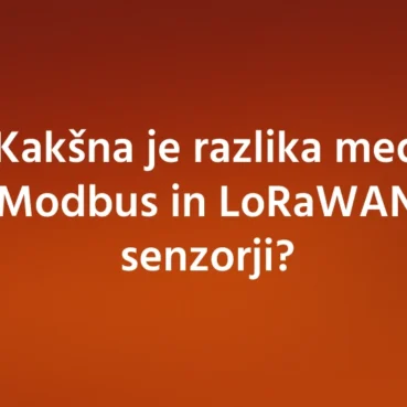 Kakšna je razlika med Modbus in LoRaWAN senzorji