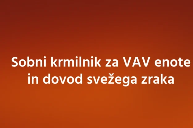 Sobni krmilnik za VAV enote in dovod svežega zraka Sobni krmilnik za VAV enote in dovod svežega zraka